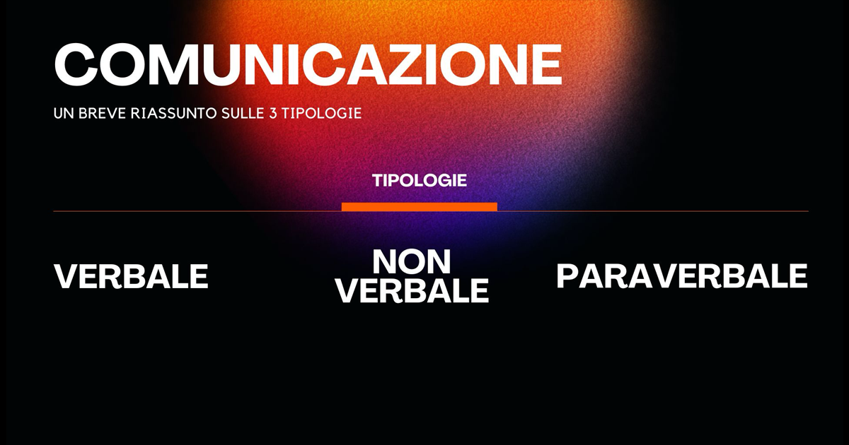 Le 3 tipologie di comunicazione: verbale, non verbale e paraverbale